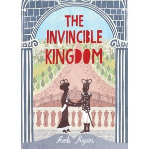 The Invincible Kingdom - (The Invisible Kingdom Trilogy) by  Rob Ryan (Hardcover) - 1 of 1