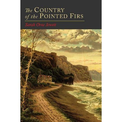 The Country of the Pointed Firs - by  Sarah Orne Jewett (Paperback)