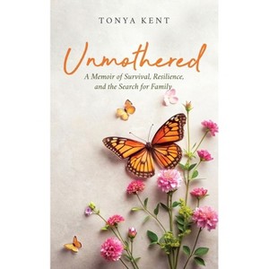 Unmothered - by  Tonya Kent (Paperback) - 1 of 1