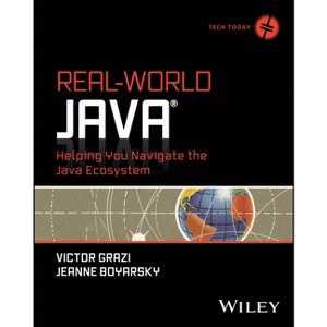 Real-World Java - (Tech Today) by  Victor Grazi & Jeanne Boyarsky (Paperback) - 1 of 1