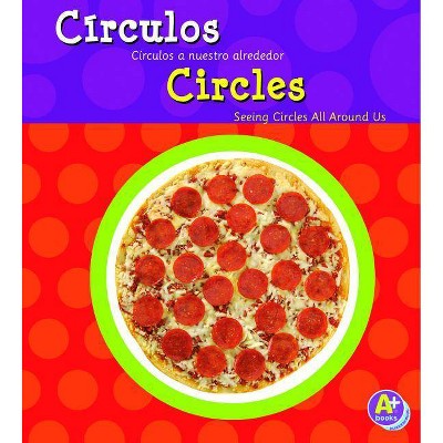 Círculos/Circles - (Figuras Geométricas/Shapes) by  Sarah L Schuette (Paperback)