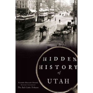 Hidden History Of Utah 12/15/2016 - By Eileen Hallet Stone ( Paperback ) - 1 of 1