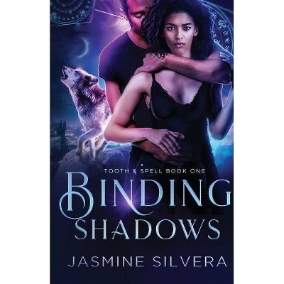 Binding Shadows - (Tooth & Spell) by  Jasmine Silvera (Paperback)