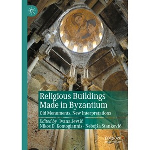 Religious Buildings Made in Byzantium - (New Approaches to Byzantine History and Culture) (Hardcover) - 1 of 1