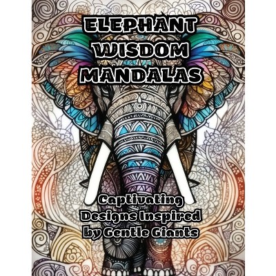 Elephant Wisdom Mandalas - by  Colorzen (Paperback)