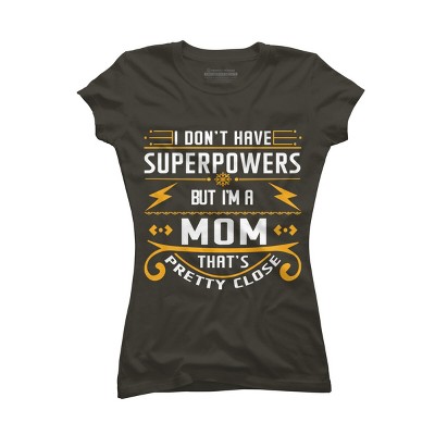Junior's Design By Humans I Don't Have Superpowers But I'm a Mom By ryona T-Shirt