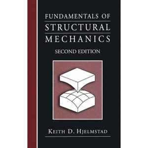 Fundamentals of Structural Mechanics - 2nd Edition by  Keith D Hjelmstad (Hardcover) - 1 of 1