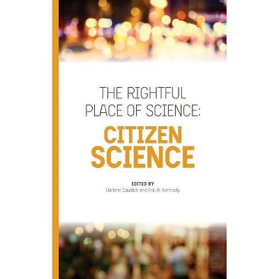 The Rightful Place of Science - by  Eric B Kennedy & Darlene Cavalier (Paperback)