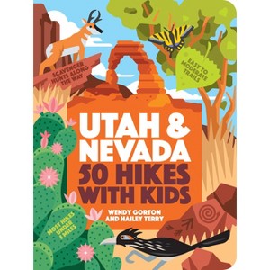 50 Hikes with Kids Utah and Nevada - by  Wendy Gorton & Hailey Terry (Paperback) - 1 of 1