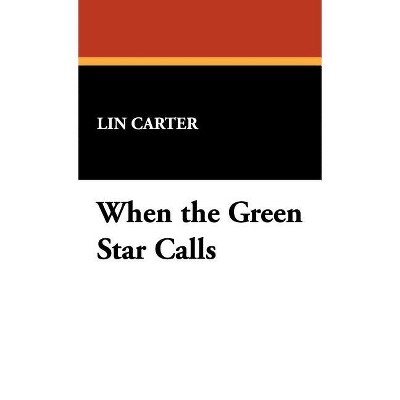 When the Green Star Calls - by Lin Carter