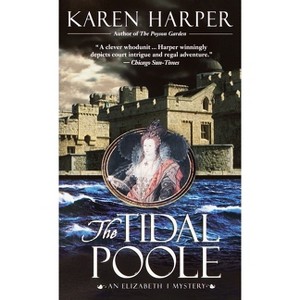 The Tidal Poole - (Elizabeth I Mystery) by  Karen Harper (Paperback) - 1 of 1