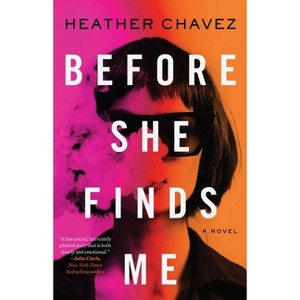 Before She Finds Me - by  Heather Chavez (Hardcover) - 1 of 1