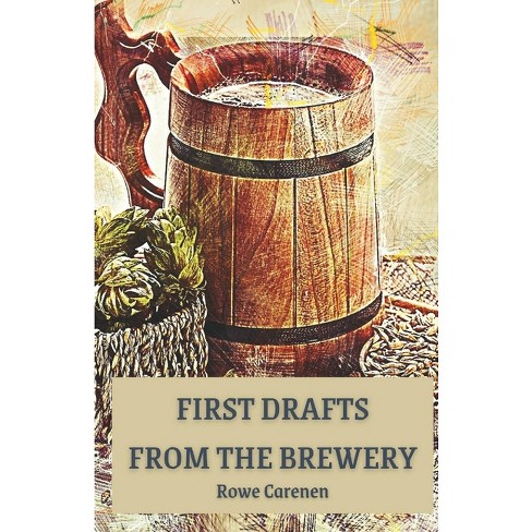 First Drafts From The Brewery By Rowe Carenen paperback Target