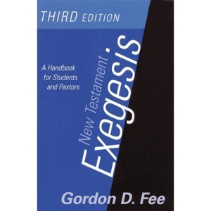 New Testament Exegesis, Third Edition - 3rd Edition by  Gordon D Fee (Paperback) - 1 of 1