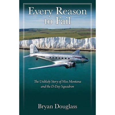 Every Reason to Fail - by  Bryan Douglass (Paperback)