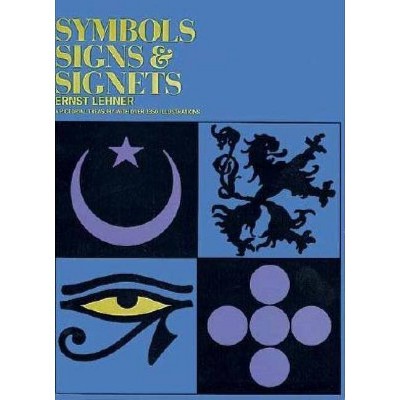 Symbols, Signs and Signets - (Dover Pictorial Archive) by  Ernst Lehner (Paperback)