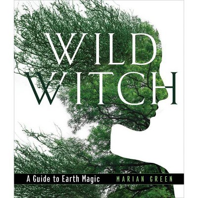 Wild Witch - by  Marian Green (Hardcover)