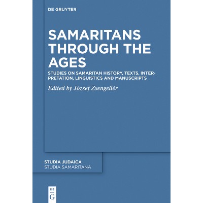Samaritans Through the Ages - (Studia Samaritana) by  József Zsengellér (Hardcover)