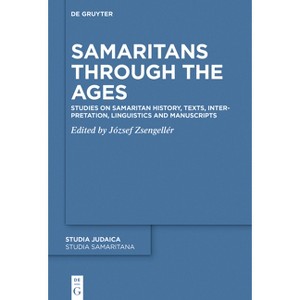 Samaritans Through the Ages - (Studia Samaritana) by  József Zsengellér (Hardcover) - 1 of 1