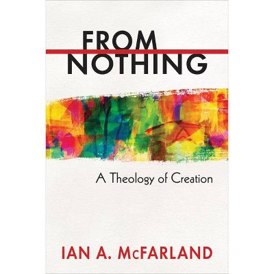 From Nothing - by  Ian a McFarland (Paperback)