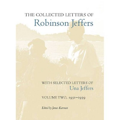 The Collected Letters of Robinson Jeffers, with Selected Letters of Una Jeffers - Annotated by  James Karman (Hardcover)