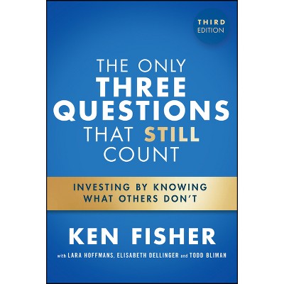 The Only Three Questions That Still Count - 3rd Edition by  Kenneth L Fisher & Jennifer Chou & Lara W Hoffmans (Hardcover)
