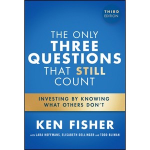 The Only Three Questions That Still Count - 3rd Edition by  Kenneth L Fisher & Jennifer Chou & Lara W Hoffmans (Hardcover) - 1 of 1