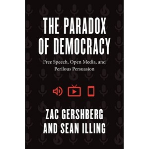 The Paradox of Democracy - by Zac Gershberg & Sean Illing - 1 of 1