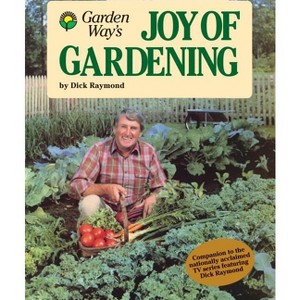 Garden Way's Joy of Gardening - (Garden Way Book) by  Dick Raymond (Paperback) - 1 of 1