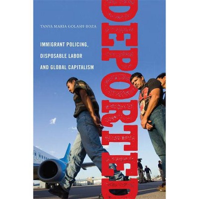 Deported - (Latina/O Sociology) by  Tanya Maria Golash-Boza (Paperback)