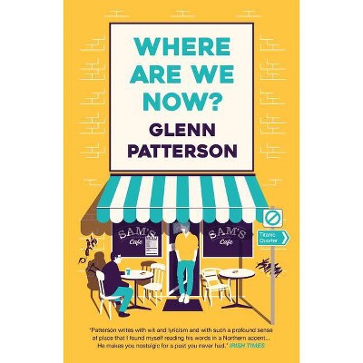 Where Are We Now? - by  Glenn Patterson (Paperback)