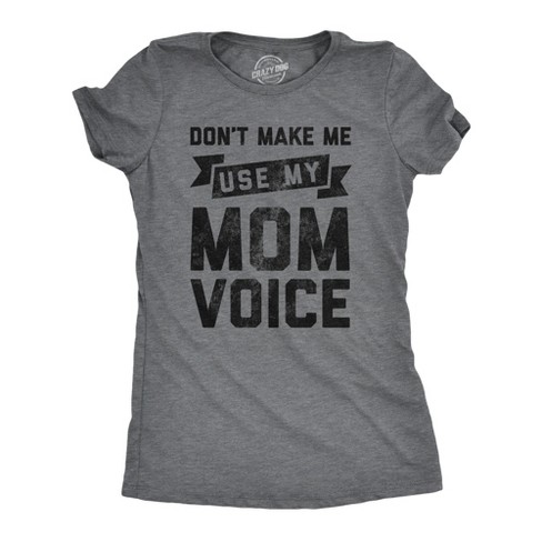 Womens Don't Make Me Use My Mom Voice Tshirt Funny Mother's Day Graphic Parenting Tee - Crazy Dog Women's T Shirt - image 1 of 4