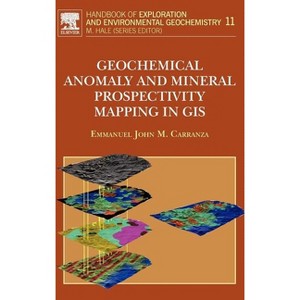 Geochemical Anomaly and Mineral Prospectivity Mapping in GIS - (Handbook of Exploration and Environmental Geochemistry) by  E J M Carranza - 1 of 1