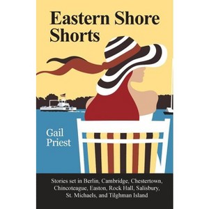 Eastern Shore Shorts - by  Gail Priest (Paperback) - 1 of 1