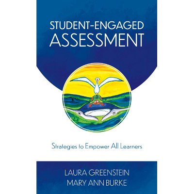 Student-Engaged Assessment - by  Laura Greenstein & Mary Ann Burke (Paperback)