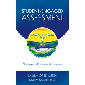 Student-Engaged Assessment - by  Laura Greenstein & Mary Ann Burke (Paperback) - 1 of 1