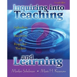 Inquiring into Teaching and Learning - 2nd Edition by  Sobelman-Krasnow (Paperback) - 1 of 1