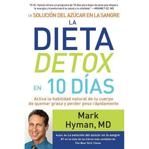 La Solucion Del Azucar En La Sangre La Dieta Detox En 10 Dias The Blood Sugar Solution 10 Day Detox Diet By Mark Hyman Paperback Target