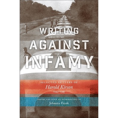 Writing Against Infamy - (World War II: The Global, Human, and Ethical Dimension) by Harold Kirson