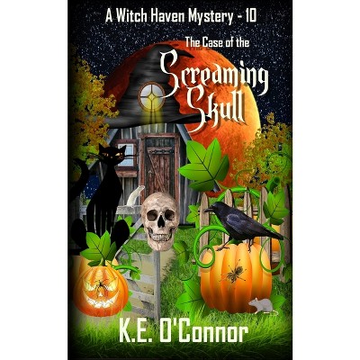 The Case of the Screaming Skull - (Witch Haven Mystery) by  K E O'Connor (Paperback)