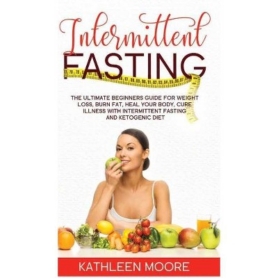 Intermittent Fasting - by  Kathleen Moore (Hardcover)