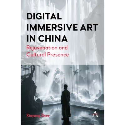 Digital Immersive Art in China - (Anthem Digital China) by  Xinyang Zhao (Hardcover)