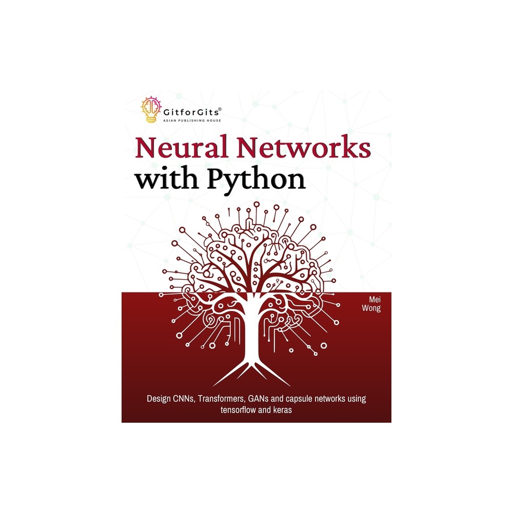 Neural Networks with Python - by Mei Wong (Paperback)