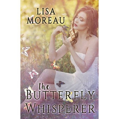 The Butterfly Whisperer - by  Lisa Moreau (Paperback)