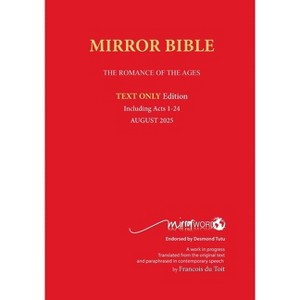 Latest PAPERback AUGUST 2025 Edition TEXT ONLY Mirror Bible Including ACTS 1-24 [Without Commentary & Study notes] - by  Francois Du Toit (Paperback) - 1 of 1