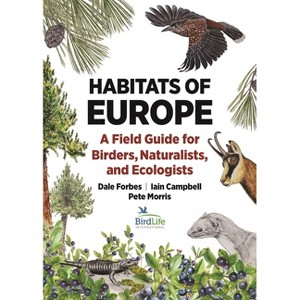 Habitats of Europe - (Habitats of the World) by  Dale Forbes & Iain Campbell & Pete Morris (Paperback) - 1 of 1