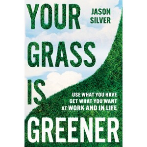 Your Grass Is Greener - by  Jason Silver (Hardcover) - 1 of 1