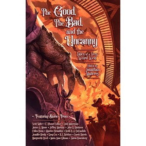 The Good, the Bad, & the Uncanny - (Paperback) - 1 of 1