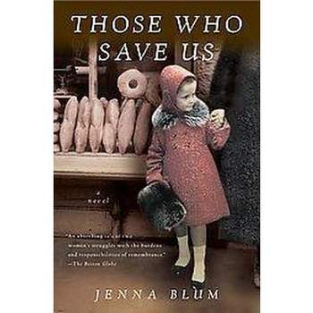 Those Who Save Us (Reprint) (Paperback) by Jenna Blum