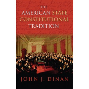 The American State Constitutional Tradition - by  John J Dinan (Paperback) - 1 of 1